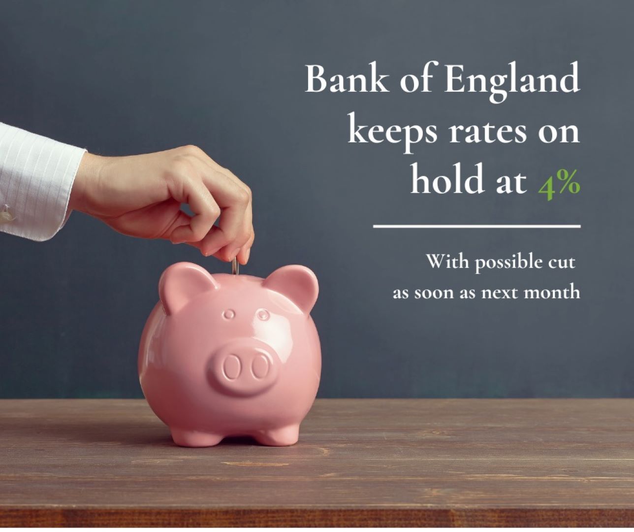 A hand placing a coin into a pink piggy bank beside text reading ‘Bank of England keeps rates on hold at 4% with possible cut as soon as next month’ – Integra-Estates estate agents Beckenham BR3, Orpington, Catford, South East London and North Kent property market update.